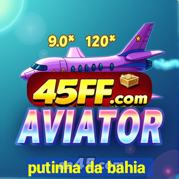 putinha da bahia